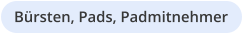 Bürsten, Pads, Padmitnehmer