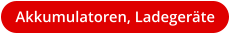 Akkumulatoren, Ladegeräte