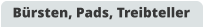 Bürsten, Pads, Treibteller