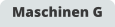 Maschinen G